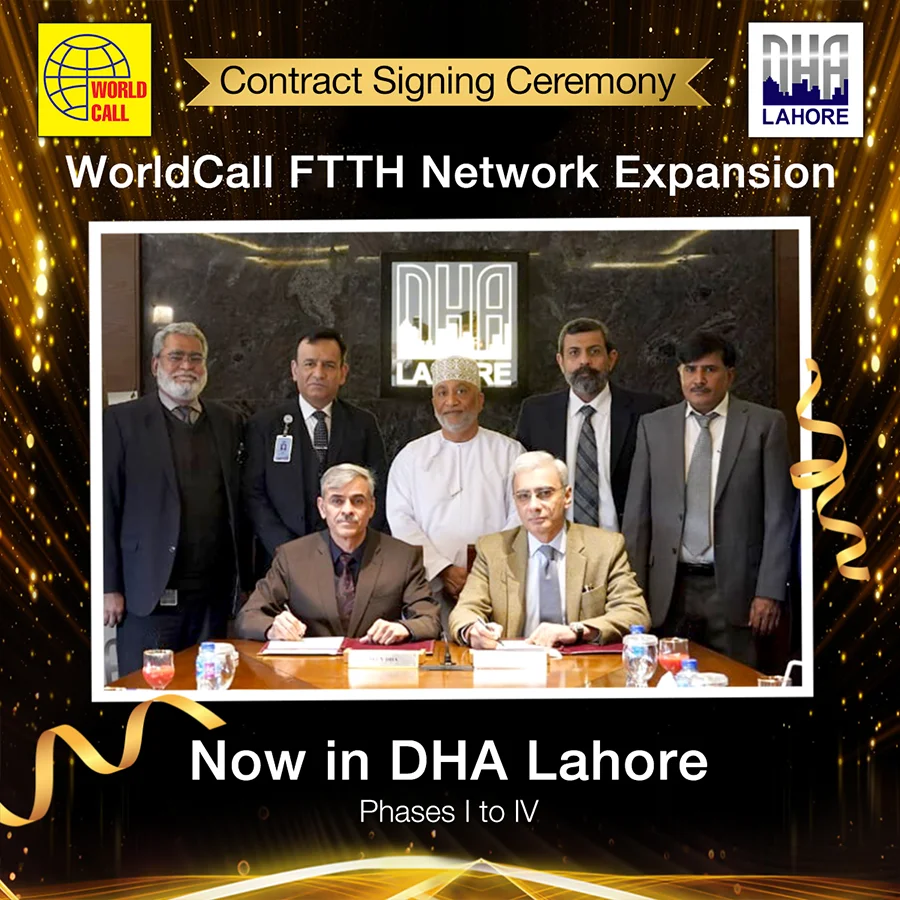 Contract Signing Ceremony: WorldCall Telecom Limited Expanding its FTTH Network, Now Available in DHA Lahore Phases I to IV