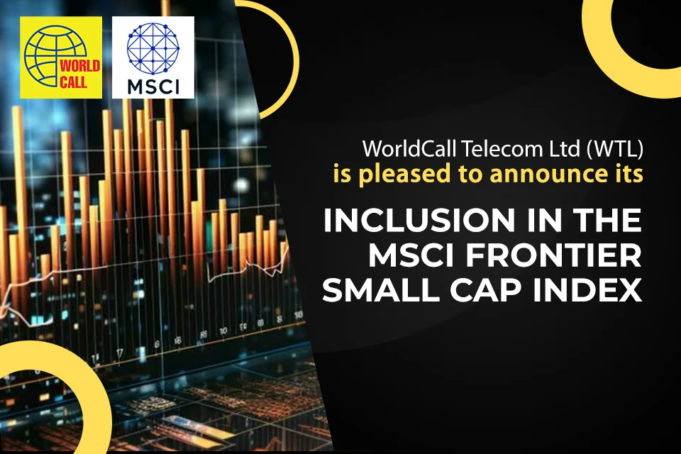 orldCall Telecom Limited (WTL) Joins MSCI Frontier Small Cap Index: Global Recognition of Immense Potential
